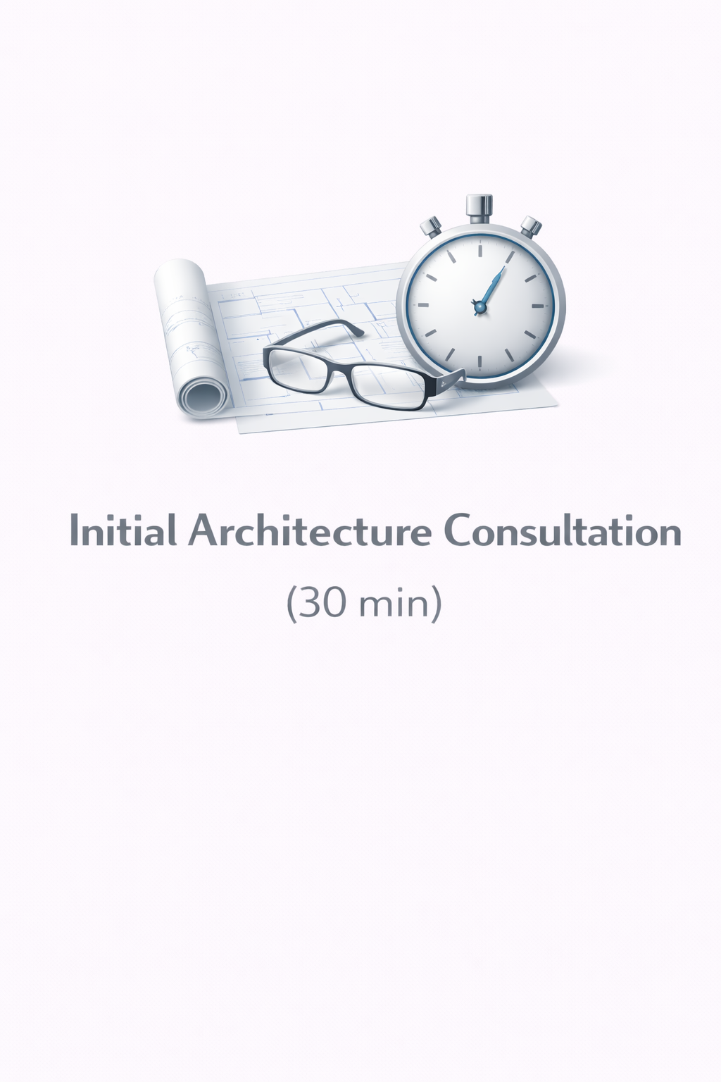 Initial Architecture Consultation (30 min)